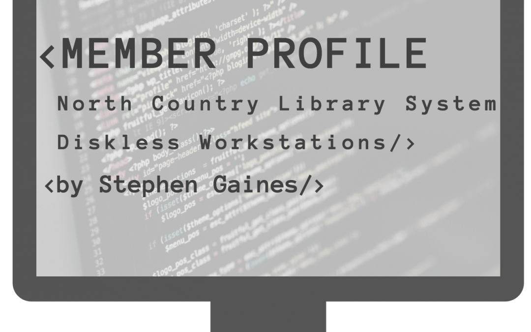 Member Profile: North Country Library System Diskless Workstations by Stephen Gaines