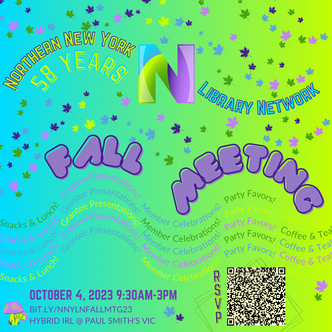 fall meeting 23 invitation Northern New York Library Networ 58 Years Fall Meeting 2023 at Paul Smith's Visitor Interpretive Center In person and online hybrid event coffee tea snacks lunch grantee presentations member celebrations party favors