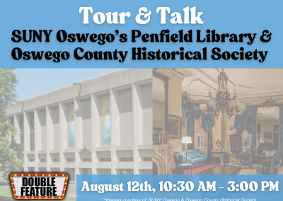 Tour & Talk graphic for SUNY Oswego and Oswego County Historical Society. August 12th, 10:30am-3pm. features exterior image of SUNY Oswego Penfield Library and interior of Richardson-Bates House Museum side by side.