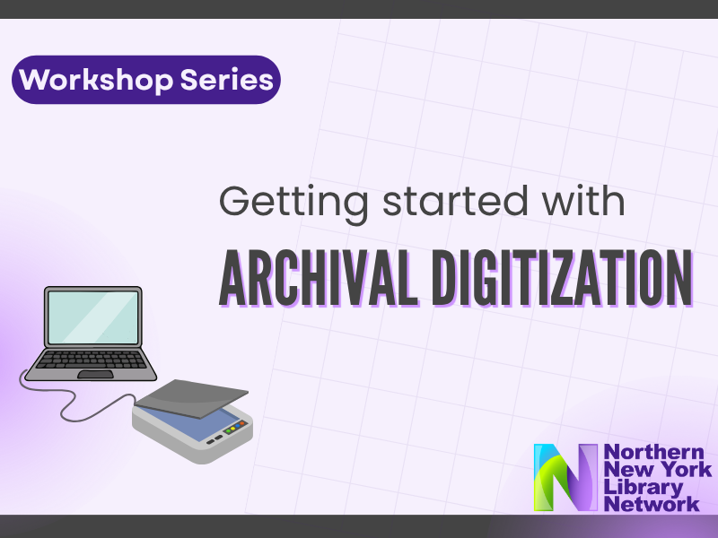 Workshop Series, Getting Started with Archival Digitization
